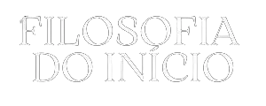 Filosofia do Início